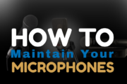 How to Properly Maintain Your Microphones for Long-Term Use